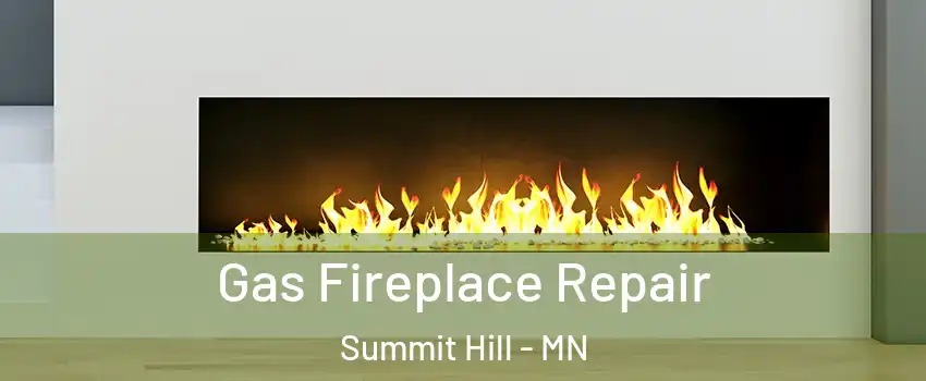 Gas Fireplace Repair Summit Hill - MN
