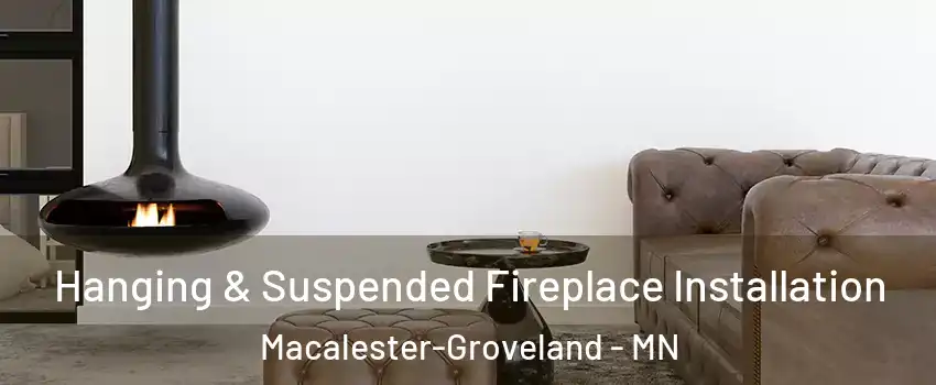 Hanging & Suspended Fireplace Installation Macalester-Groveland - MN