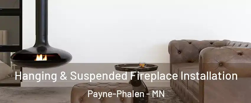 Hanging & Suspended Fireplace Installation Payne-Phalen - MN