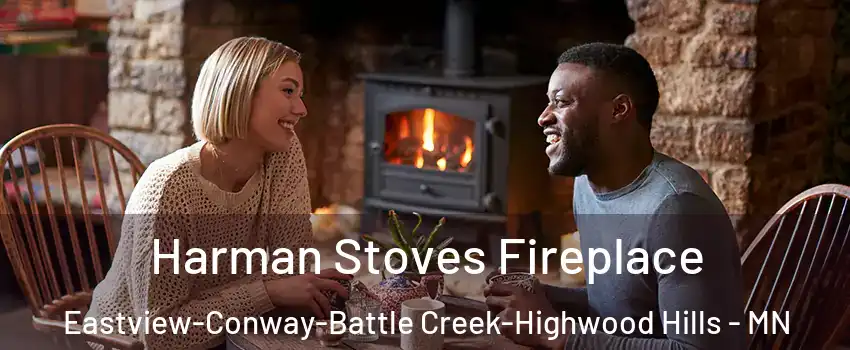 Harman Stoves Fireplace Eastview-Conway-Battle Creek-Highwood Hills - MN