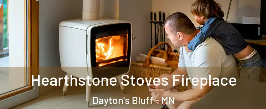 Hearthstone Stoves Fireplace Dayton's Bluff - MN