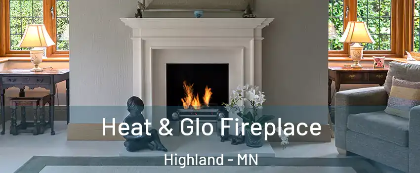 Heat & Glo Fireplace Highland - MN