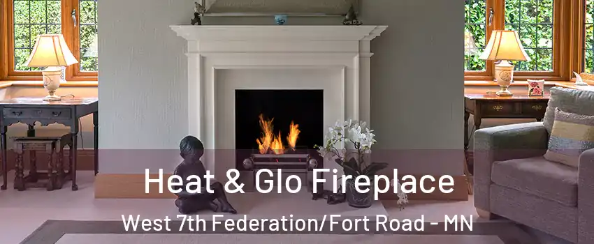 Heat & Glo Fireplace West 7th Federation/Fort Road - MN