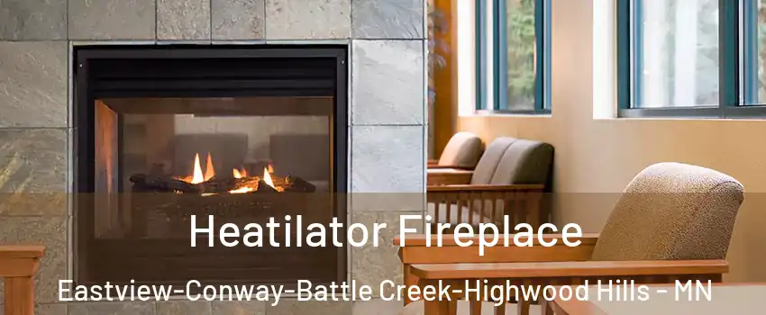 Heatilator Fireplace Eastview-Conway-Battle Creek-Highwood Hills - MN