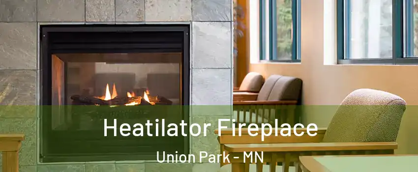 Heatilator Fireplace Union Park - MN