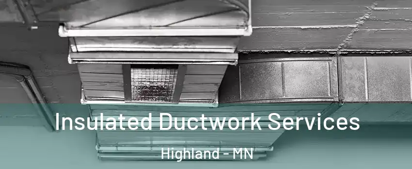 Insulated Ductwork Services Highland - MN