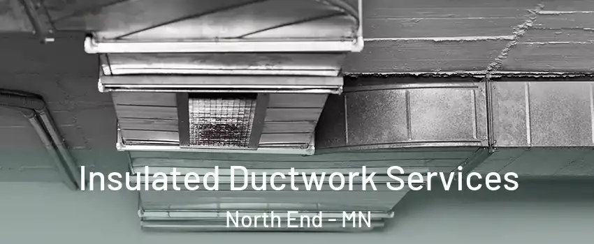 Insulated Ductwork Services North End - MN