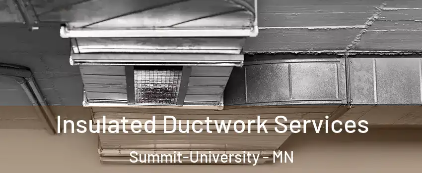 Insulated Ductwork Services Summit-University - MN