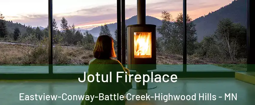Jotul Fireplace Eastview-Conway-Battle Creek-Highwood Hills - MN