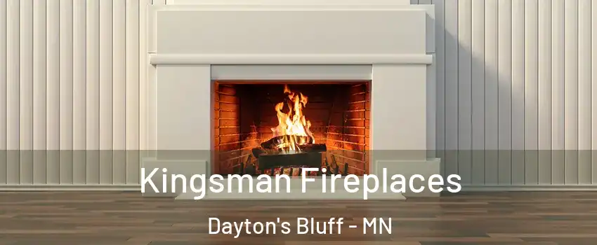 Kingsman Fireplaces Dayton's Bluff - MN