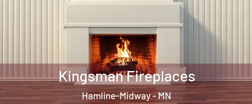 Kingsman Fireplaces Hamline-Midway - MN
