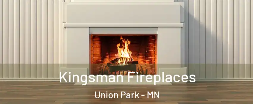 Kingsman Fireplaces Union Park - MN
