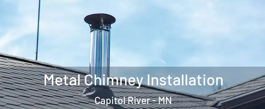 Metal Chimney Installation Capitol River - MN