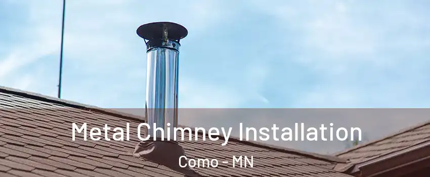 Metal Chimney Installation Como - MN