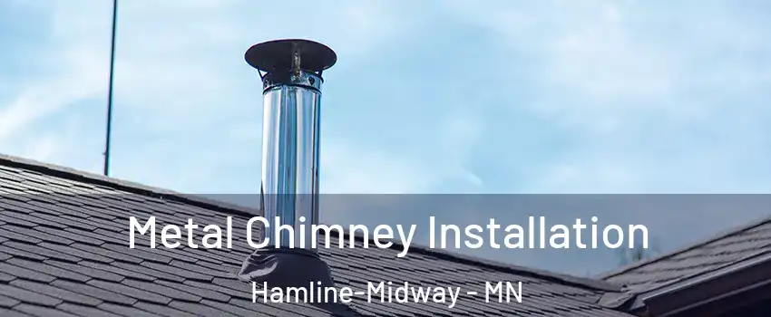 Metal Chimney Installation Hamline-Midway - MN