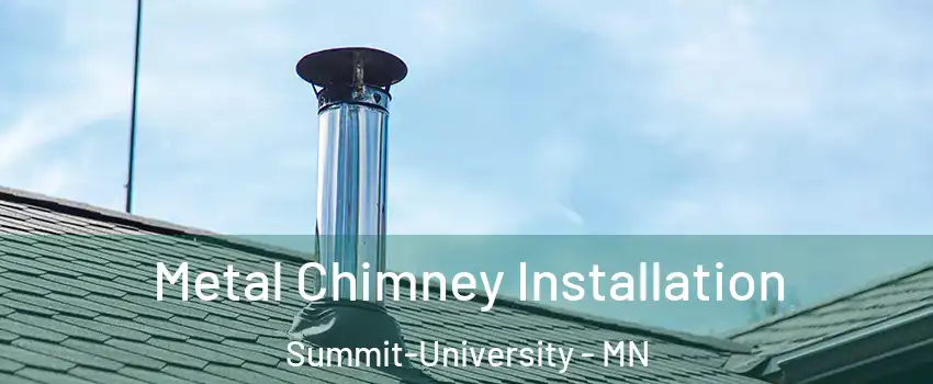 Metal Chimney Installation Summit-University - MN