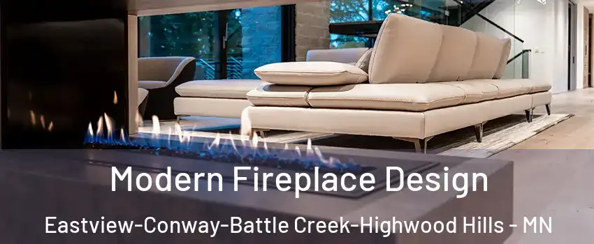 Modern Fireplace Design Eastview-Conway-Battle Creek-Highwood Hills - MN