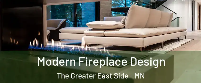 Modern Fireplace Design The Greater East Side - MN