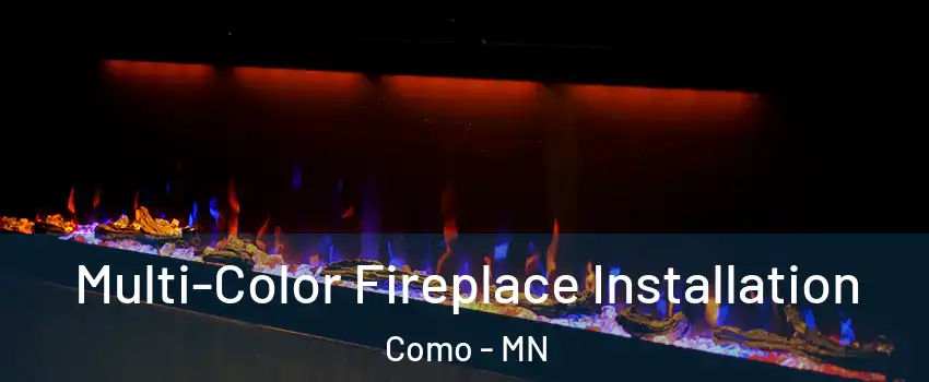 Multi-Color Fireplace Installation Como - MN