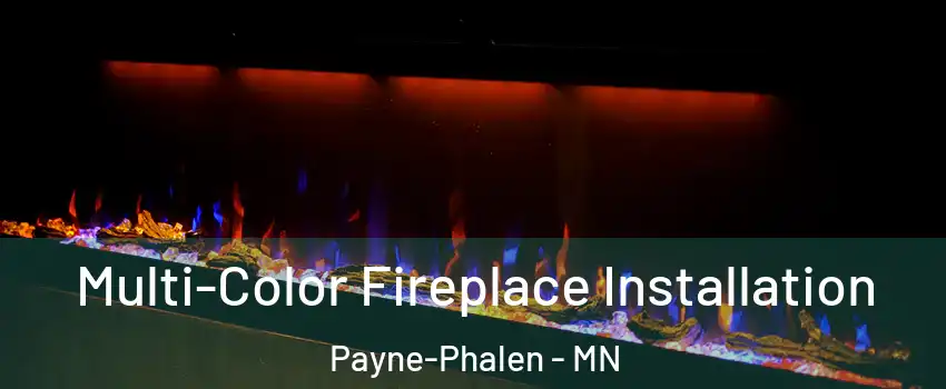 Multi-Color Fireplace Installation Payne-Phalen - MN