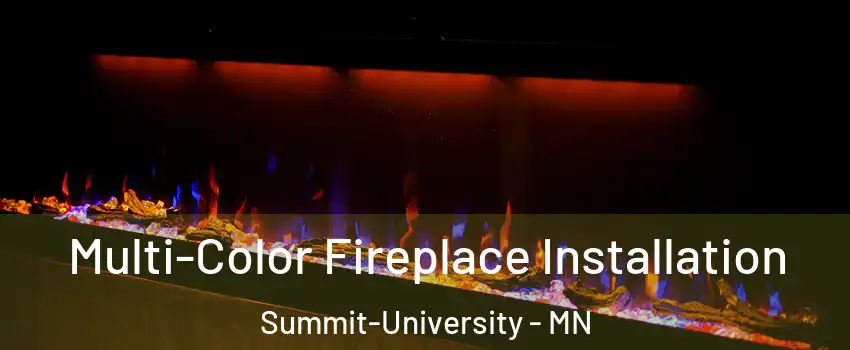 Multi-Color Fireplace Installation Summit-University - MN