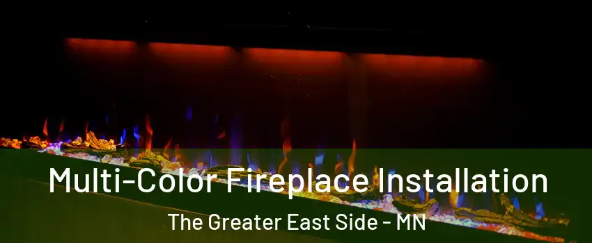 Multi-Color Fireplace Installation The Greater East Side - MN