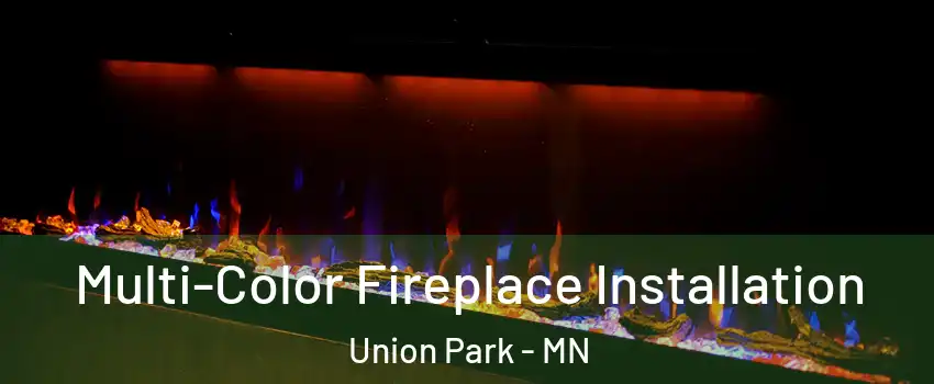 Multi-Color Fireplace Installation Union Park - MN