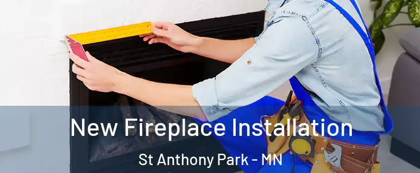 New Fireplace Installation St Anthony Park - MN