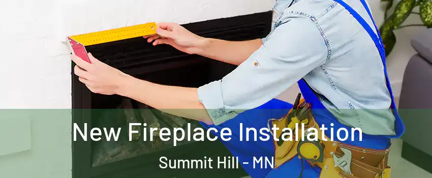 New Fireplace Installation Summit Hill - MN