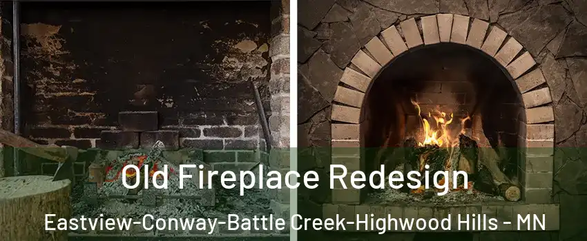 Old Fireplace Redesign Eastview-Conway-Battle Creek-Highwood Hills - MN