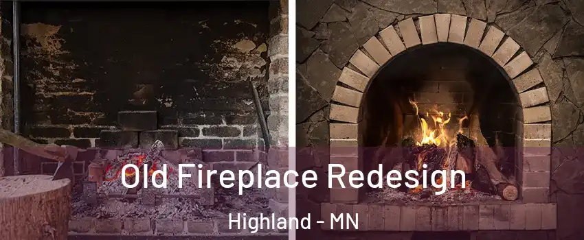 Old Fireplace Redesign Highland - MN