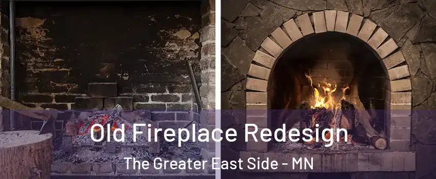 Old Fireplace Redesign The Greater East Side - MN