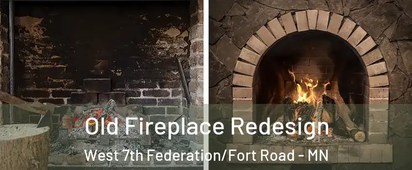 Old Fireplace Redesign West 7th Federation/Fort Road - MN