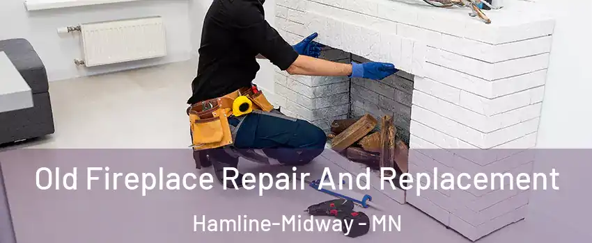 Old Fireplace Repair And Replacement Hamline-Midway - MN