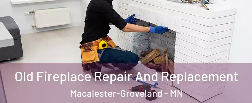 Old Fireplace Repair And Replacement Macalester-Groveland - MN