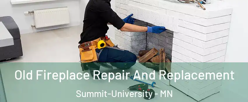 Old Fireplace Repair And Replacement Summit-University - MN