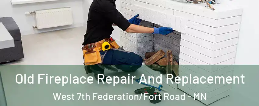 Old Fireplace Repair And Replacement West 7th Federation/Fort Road - MN