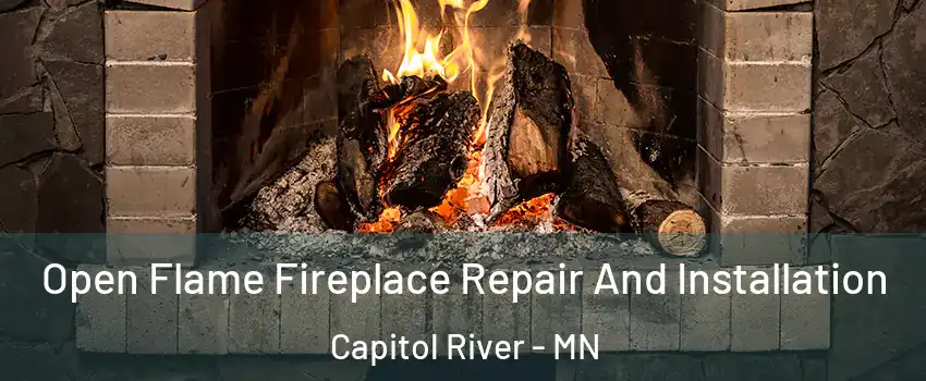Open Flame Fireplace Repair And Installation Capitol River - MN