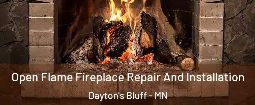 Open Flame Fireplace Repair And Installation Dayton's Bluff - MN