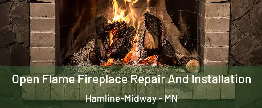 Open Flame Fireplace Repair And Installation Hamline-Midway - MN