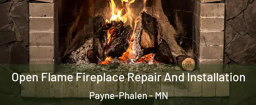 Open Flame Fireplace Repair And Installation Payne-Phalen - MN