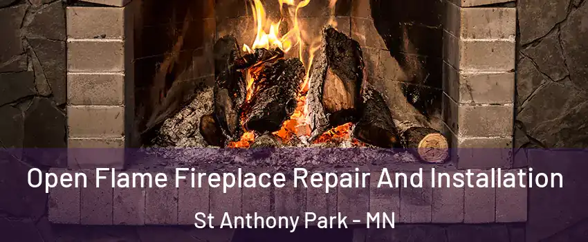 Open Flame Fireplace Repair And Installation St Anthony Park - MN