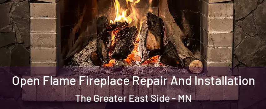 Open Flame Fireplace Repair And Installation The Greater East Side - MN