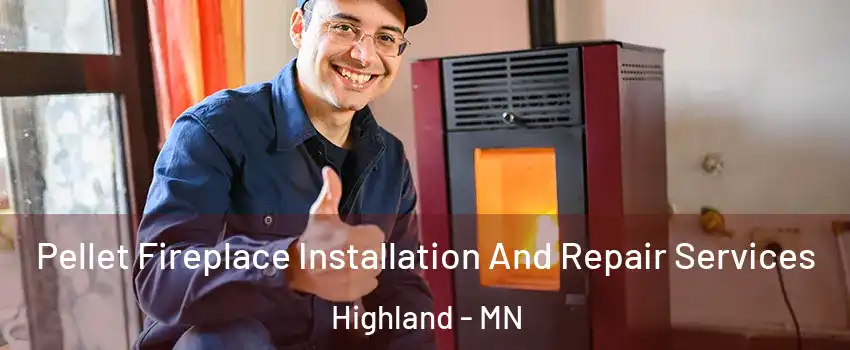 Pellet Fireplace Installation And Repair Services Highland - MN