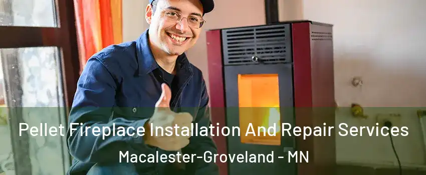 Pellet Fireplace Installation And Repair Services Macalester-Groveland - MN