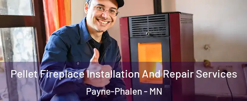 Pellet Fireplace Installation And Repair Services Payne-Phalen - MN