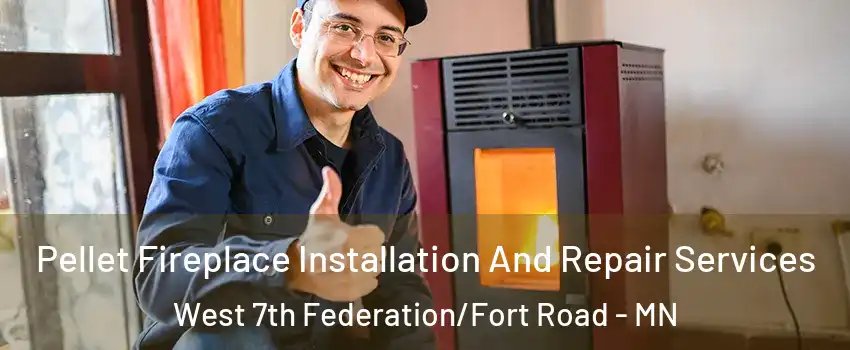 Pellet Fireplace Installation And Repair Services West 7th Federation/Fort Road - MN