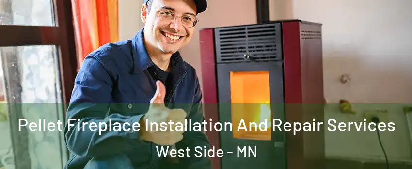 Pellet Fireplace Installation And Repair Services West Side - MN