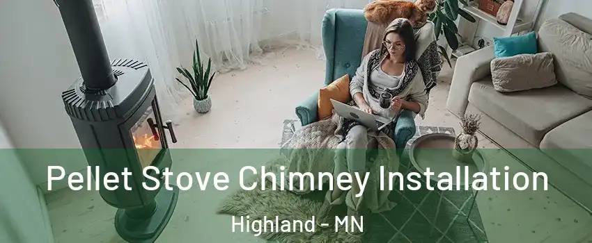 Pellet Stove Chimney Installation Highland - MN