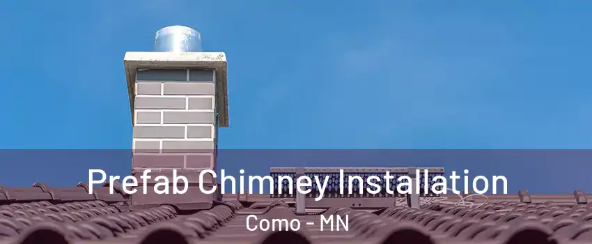 Prefab Chimney Installation Como - MN